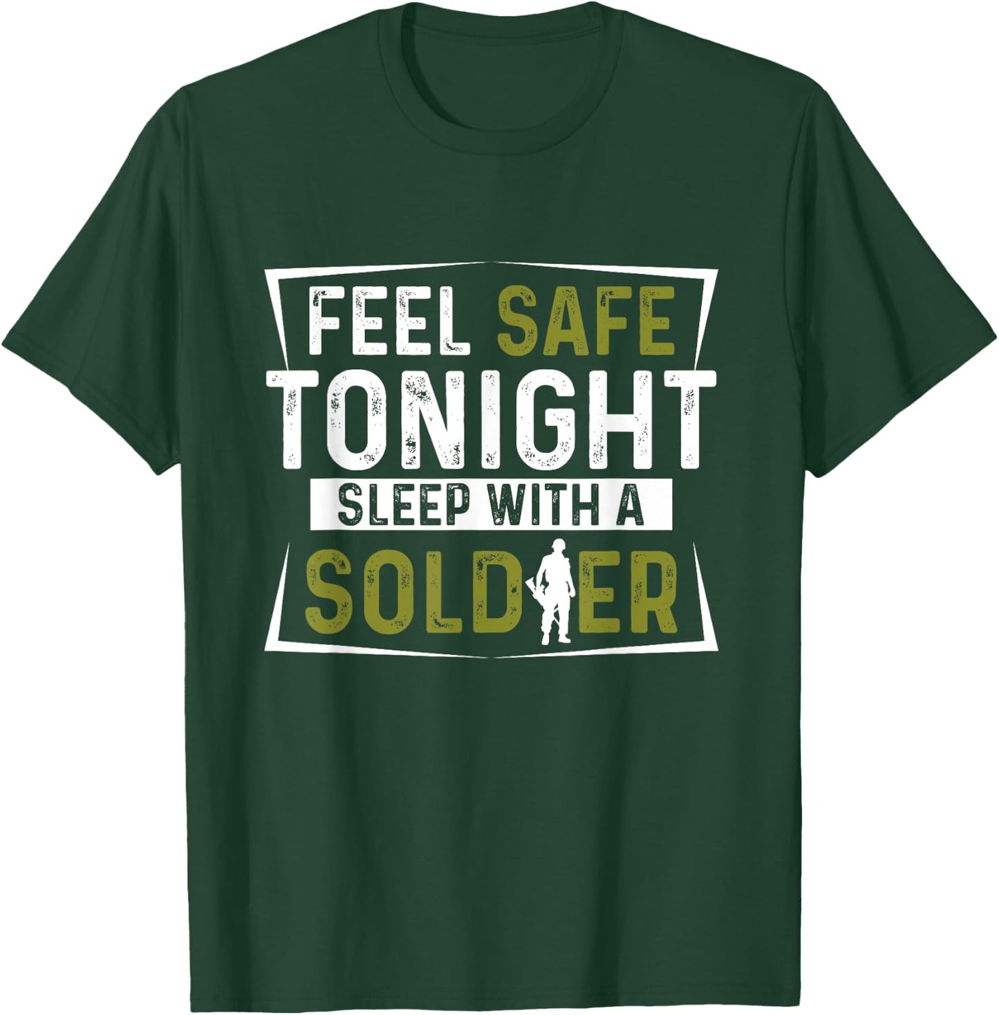 Army Veteran - Feel Safe Tonight Sleep With A Soldier T-Shirt - T-Shirt | Forest