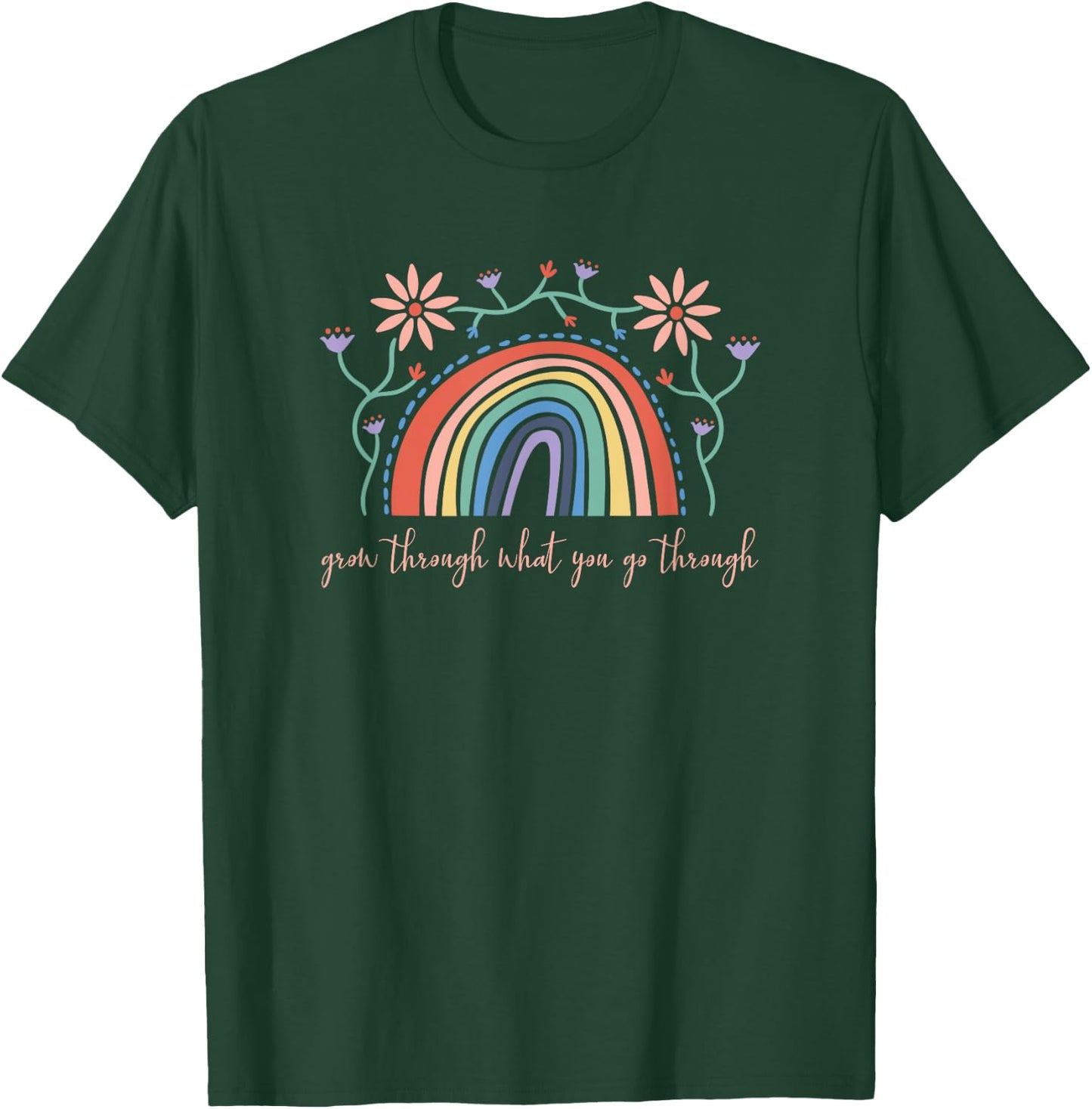 Grow Through What You Go Through Wildflowers Rainbow Inspire T-Shirt - T-Shirt | Forest