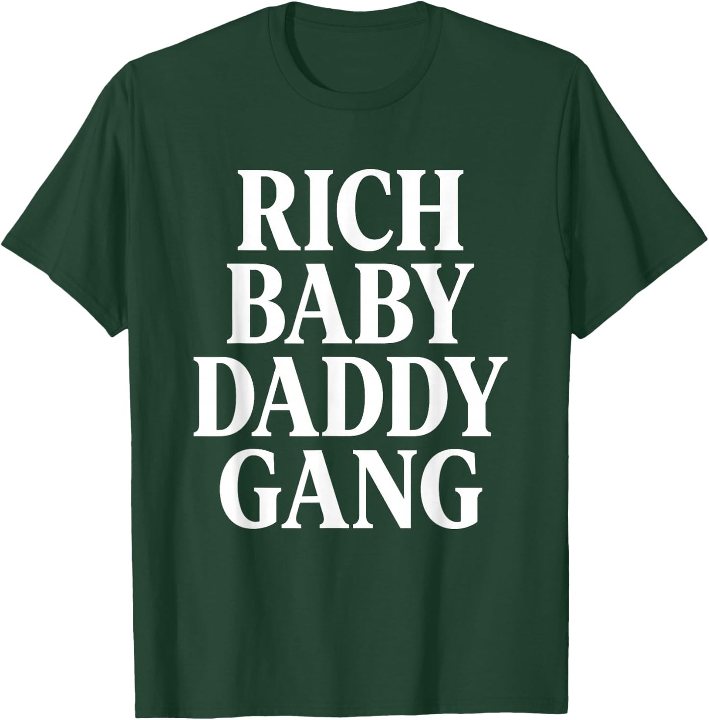 Rich Baby Daddy Gang T-Shirt - T-Shirt | Forest
