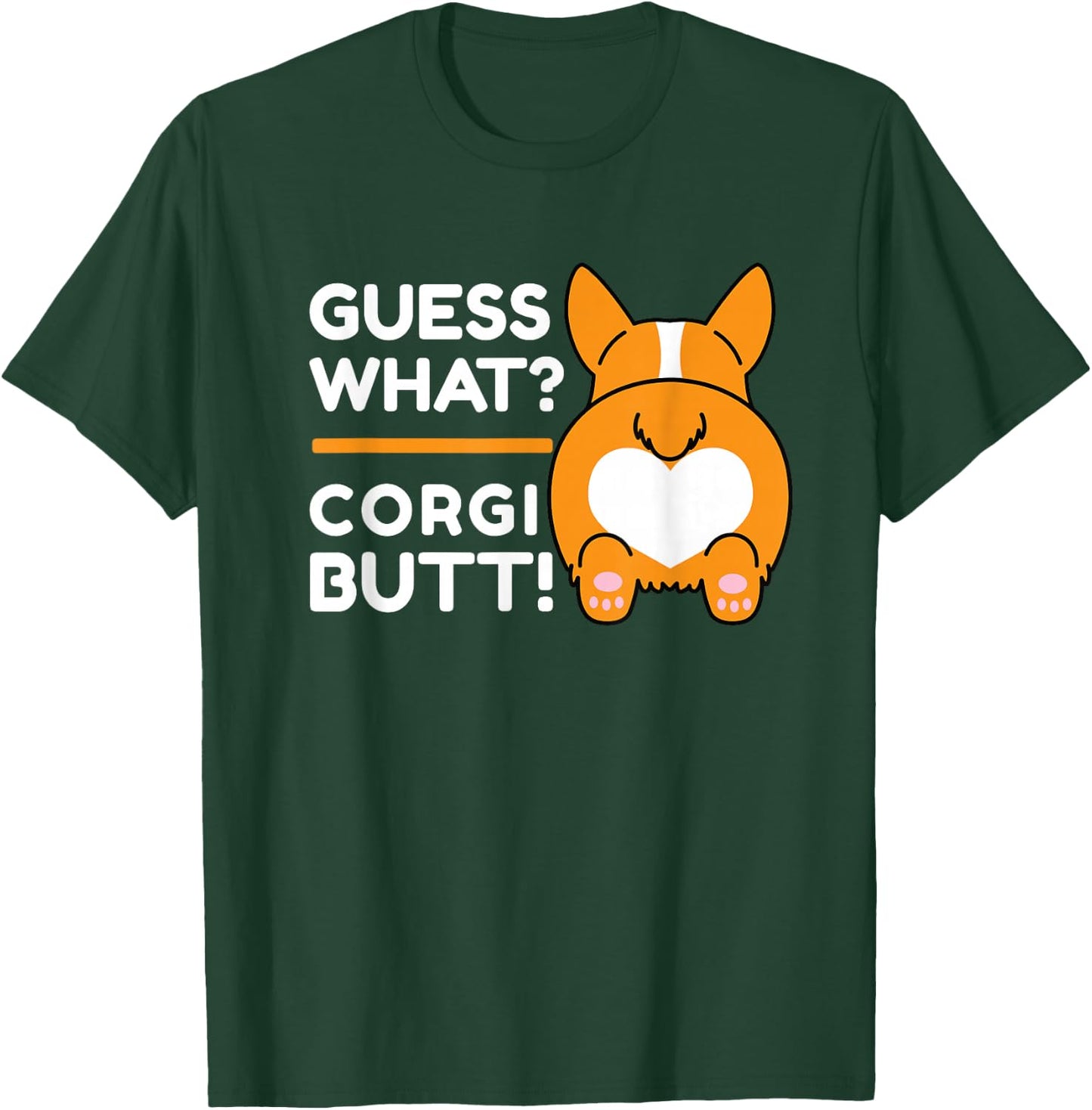 Cute Corgis - Funny Guess What? Corgi Butt! T-Shirt - T-Shirt | Forest