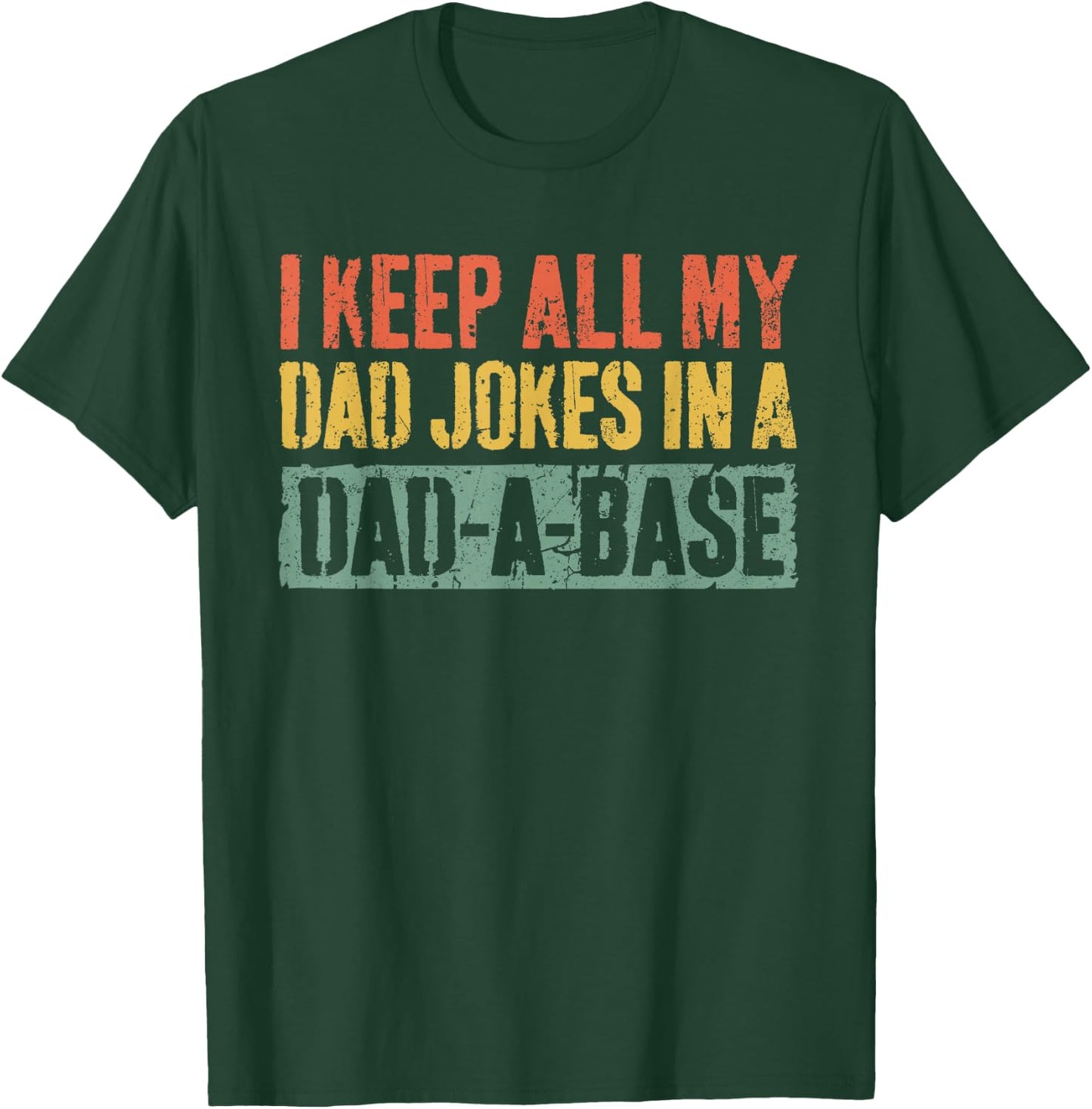 I Keep All My Dad Jokes In A Dad-A-Base Shirt Fathers Day T-Shirt - T-Shirt | Forest
