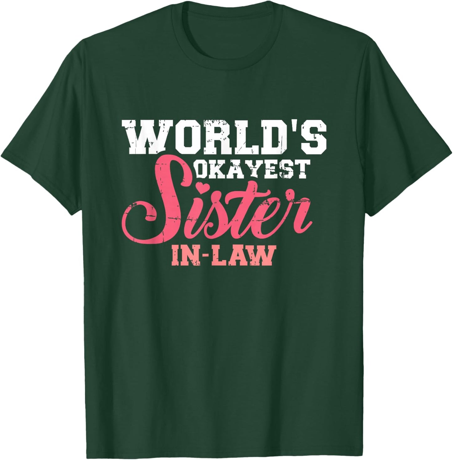 Worlds okayest sister in law T-Shirt - T-Shirt | Forest