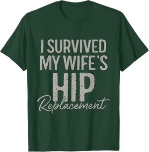 I Survived My Wife's Hip Replacement Surgery Funny Husband T-Shirt - T-Shirt | Forest