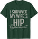 I Survived My Wife's Hip Replacement Surgery Funny Husband T-Shirt - T-Shirt | Forest