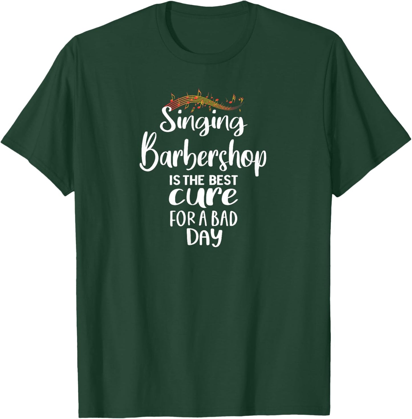 Singing Barbershop is the best cure Quartet Singer T-Shirt - T-Shirt | Forest
