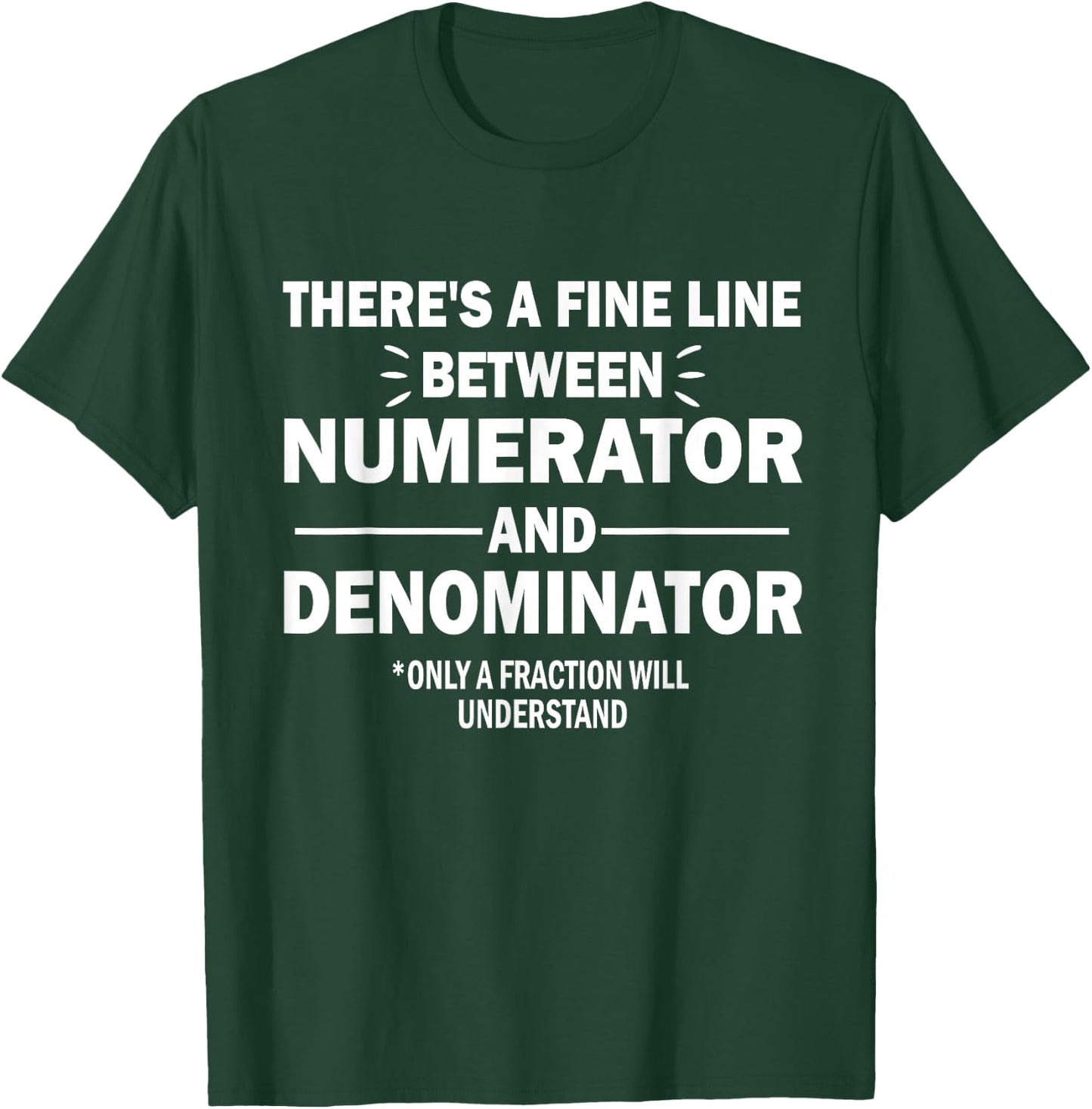 Funny There's A Fine Line Between Numerator and Denominator T-Shirt - T-Shirt | Forest