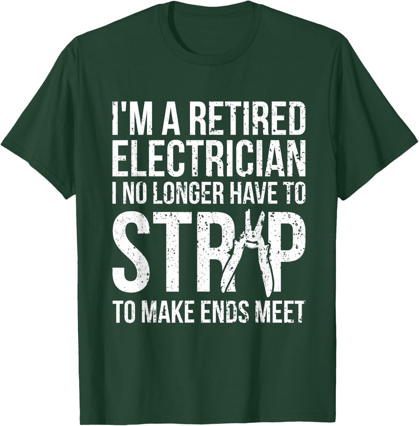 Funny Retired Electrician T Shirt I No Longer Have To Strip T-Shirt - T-Shirt | Forest