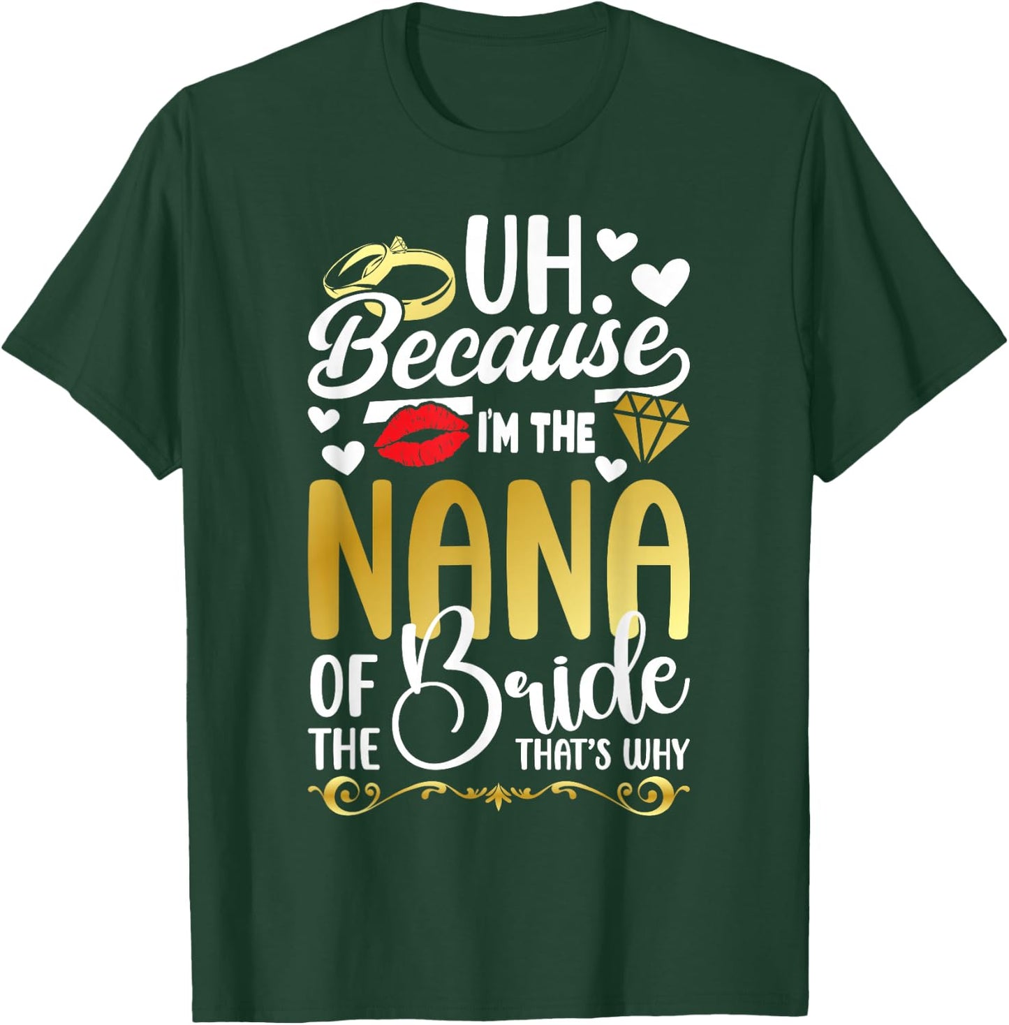 Because I'm The Nana Of The Bride Nana Funny Bride's Nana T-Shirt - T-Shirt | Forest