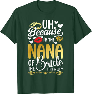 Because I'm The Nana Of The Bride Nana Funny Bride's Nana T-Shirt - T-Shirt | Forest