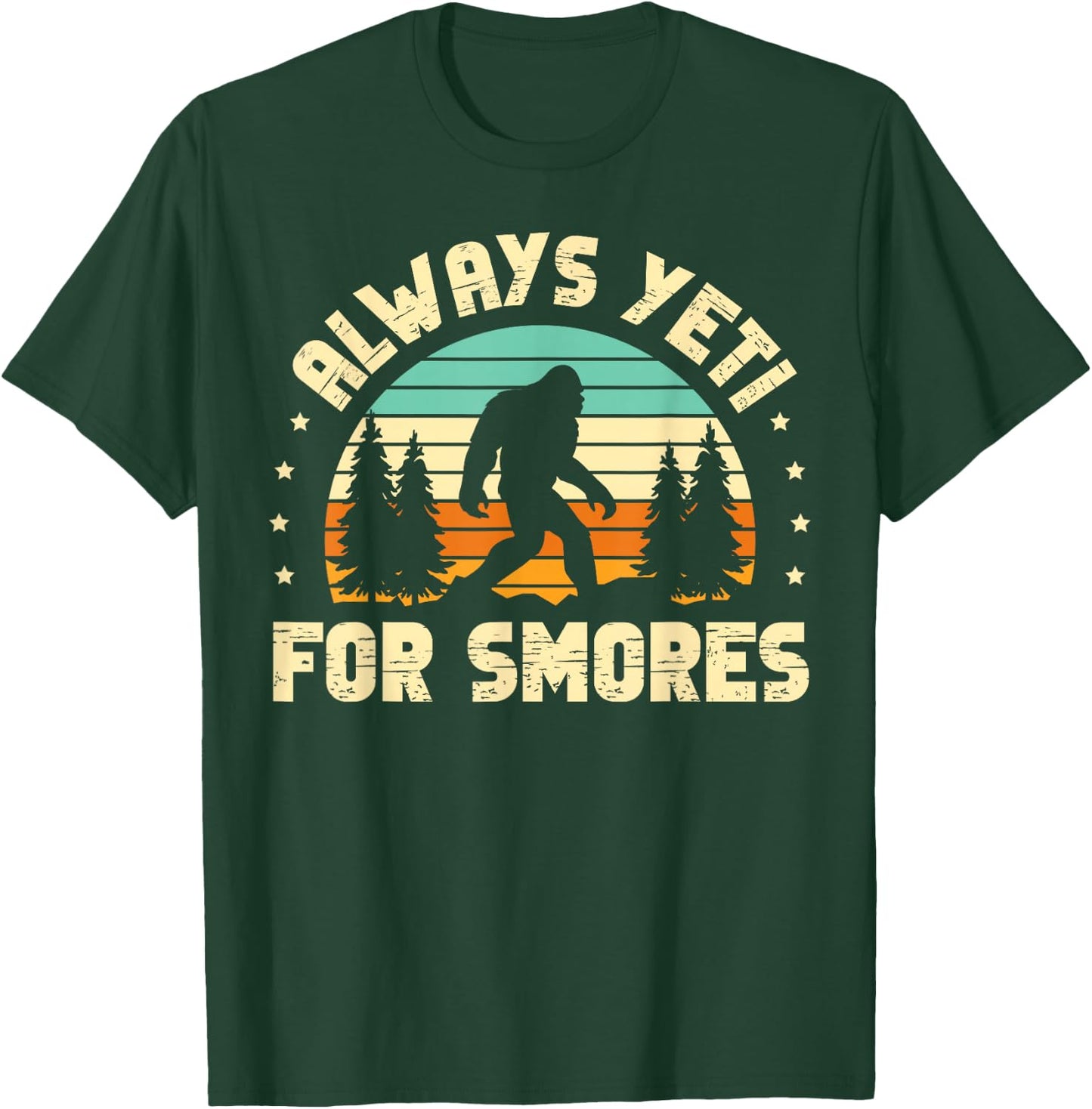 Always Yeti For Smores for a Sasquatch Fan Bigfoot T-Shirt - T-Shirt | Forest