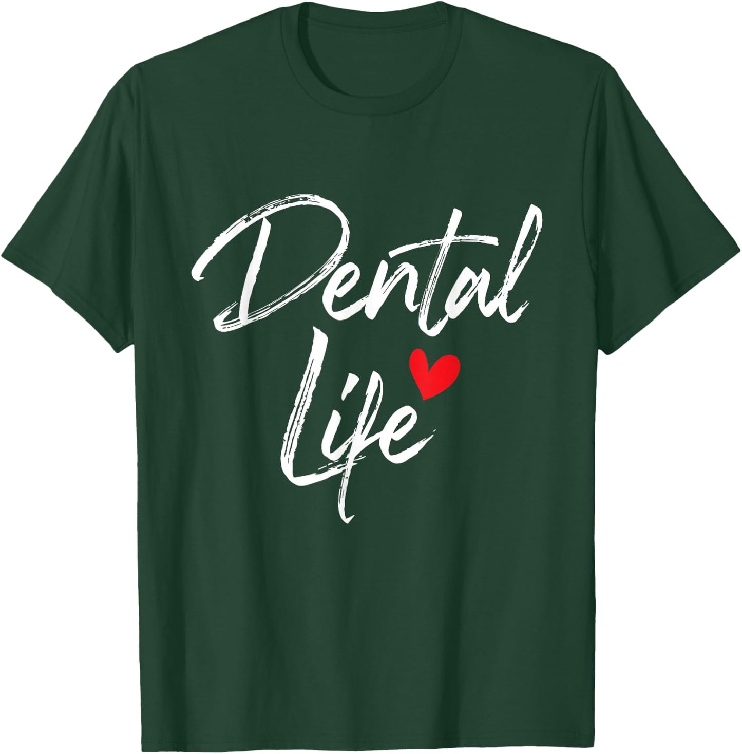 Dental Life - Dentist Dentistry Dental Assistant DDS RDH T-Shirt - T-Shirt | Forest