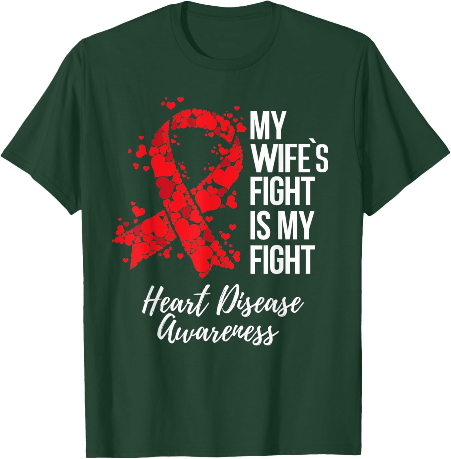 My Wife’s Fight Is My Fight Heart Disease Awareness T-Shirt - T-Shirt | Forest