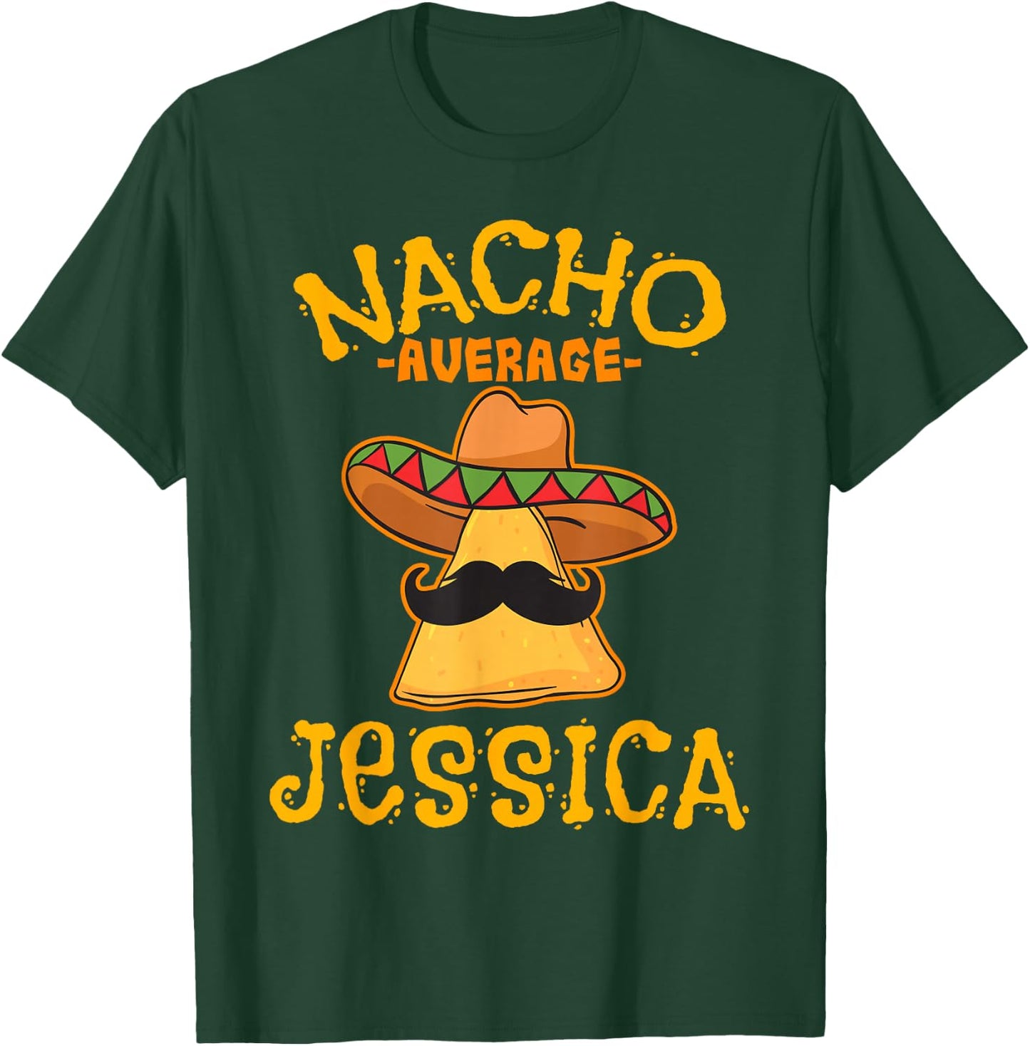 Nacho Average Jessica Personalized Name Funny Taco T-Shirt - T-Shirt | Forest
