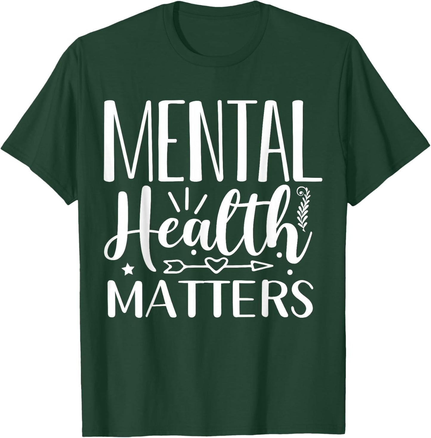 Mental Health Matters T-Shirt - T-Shirt | Forest