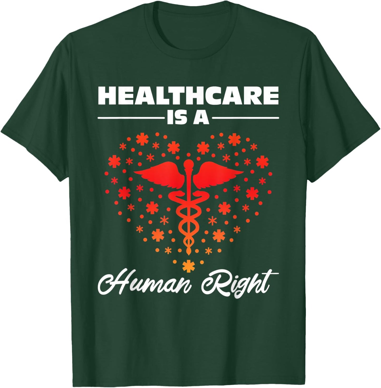 Healthcare Is A Human Right T-Shirt - T-Shirt | Forest