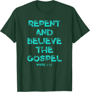 Repent and Believe the Gospel Mark 1 15 Christian Graphic T-Shirt - T-Shirt | Forest