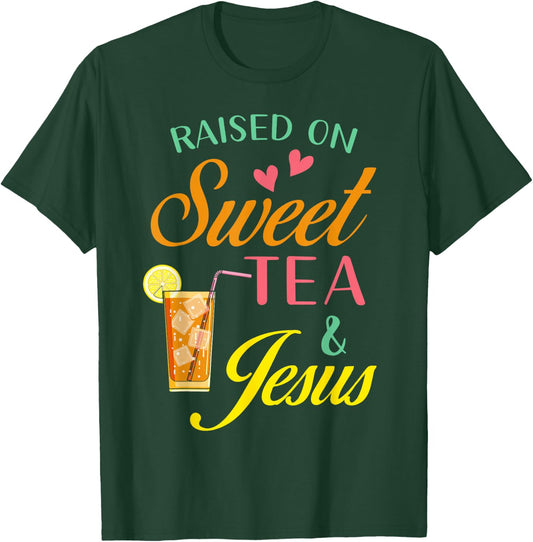 Raised on sweet tea and Jesus - funny sweet Tea Christian T-Shirt - T-Shirt | Forest