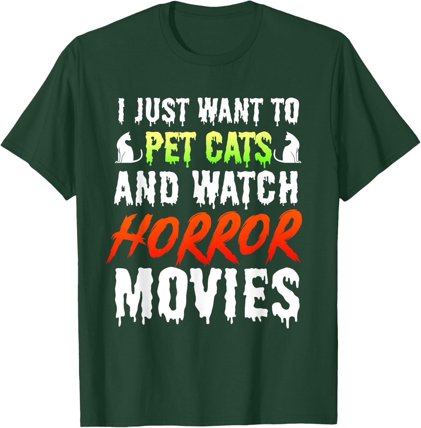 I Just Want To Pet Cats And Watch Horror Movies Scary Film T-Shirt - T-Shirt | Forest
