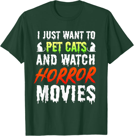 I Just Want To Pet Cats And Watch Horror Movies Scary Film T-Shirt - T-Shirt | Forest