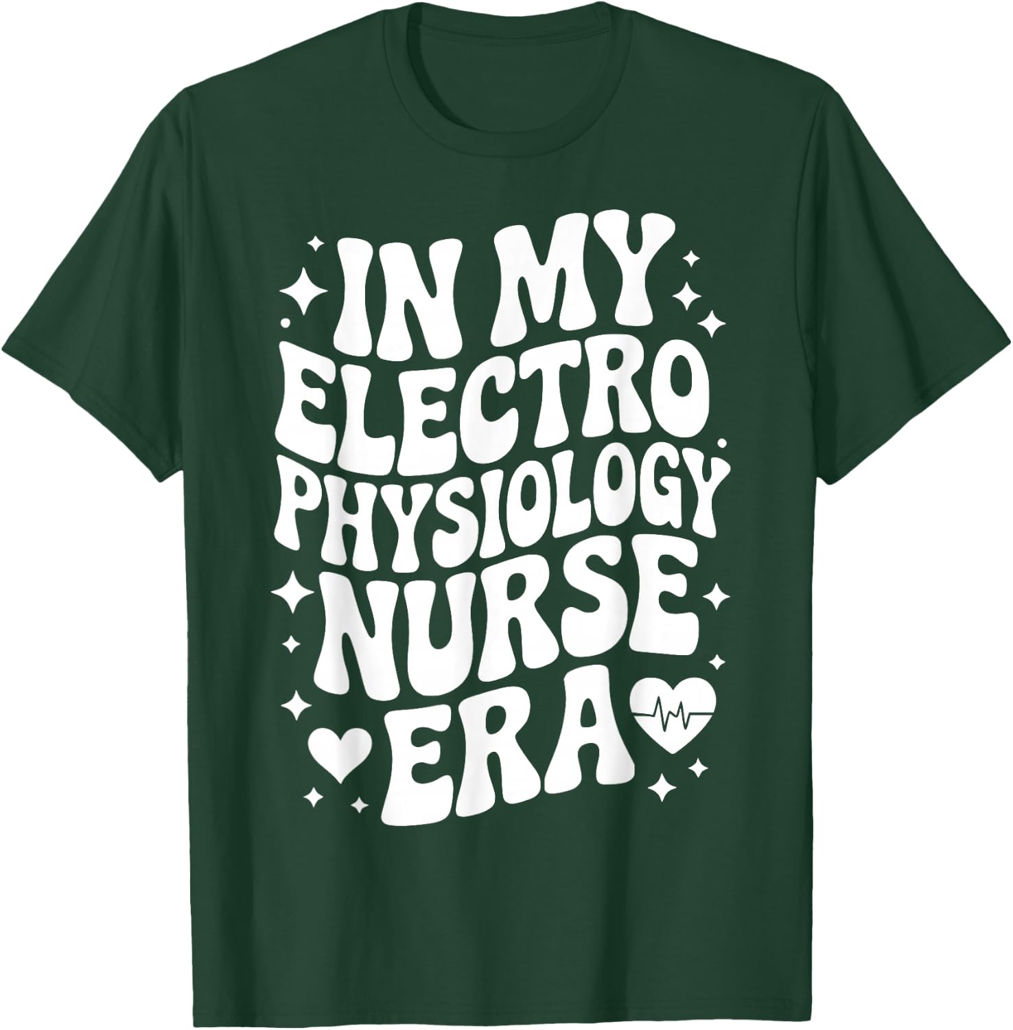 in My Electrophysiology Nurse Era, EP RN, Cardiac Nursing T-Shirt - T-Shirt | Forest