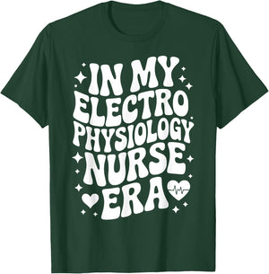in My Electrophysiology Nurse Era, EP RN, Cardiac Nursing T-Shirt - T-Shirt | Forest