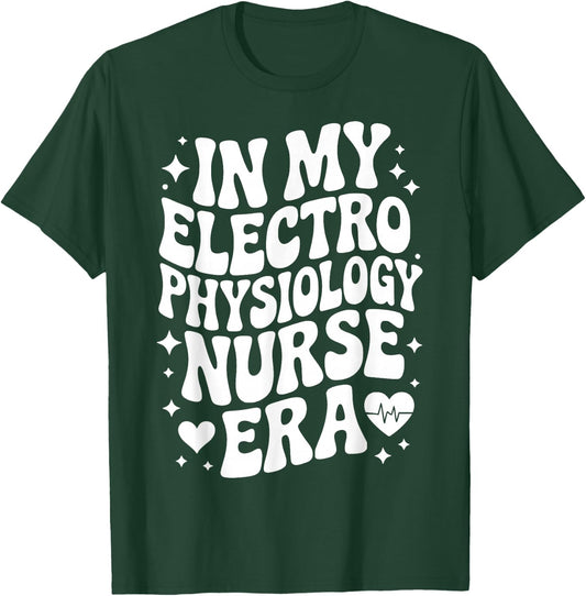 in My Electrophysiology Nurse Era, EP RN, Cardiac Nursing T-Shirt - T-Shirt | Forest