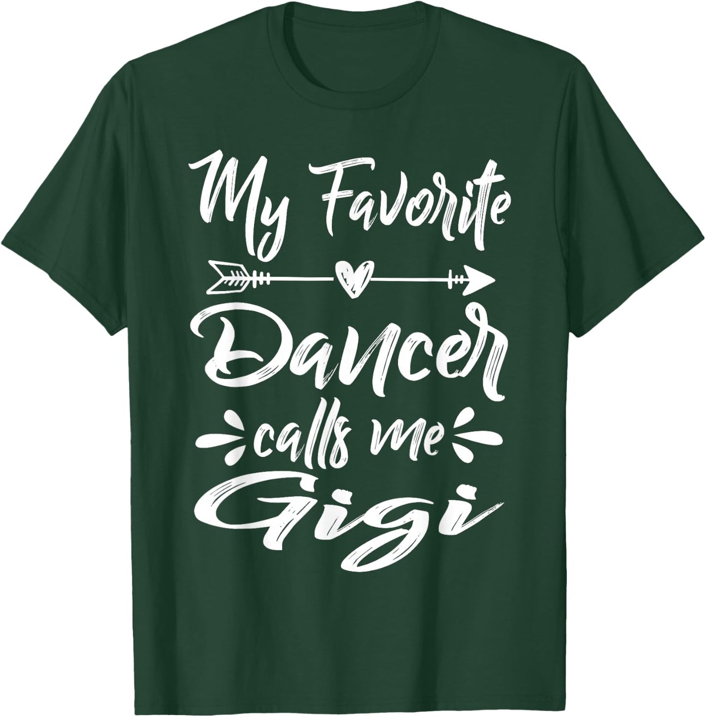 My Favorite Dancer Calls Me Gigi Mother's Day T-Shirt - T-Shirt | Forest