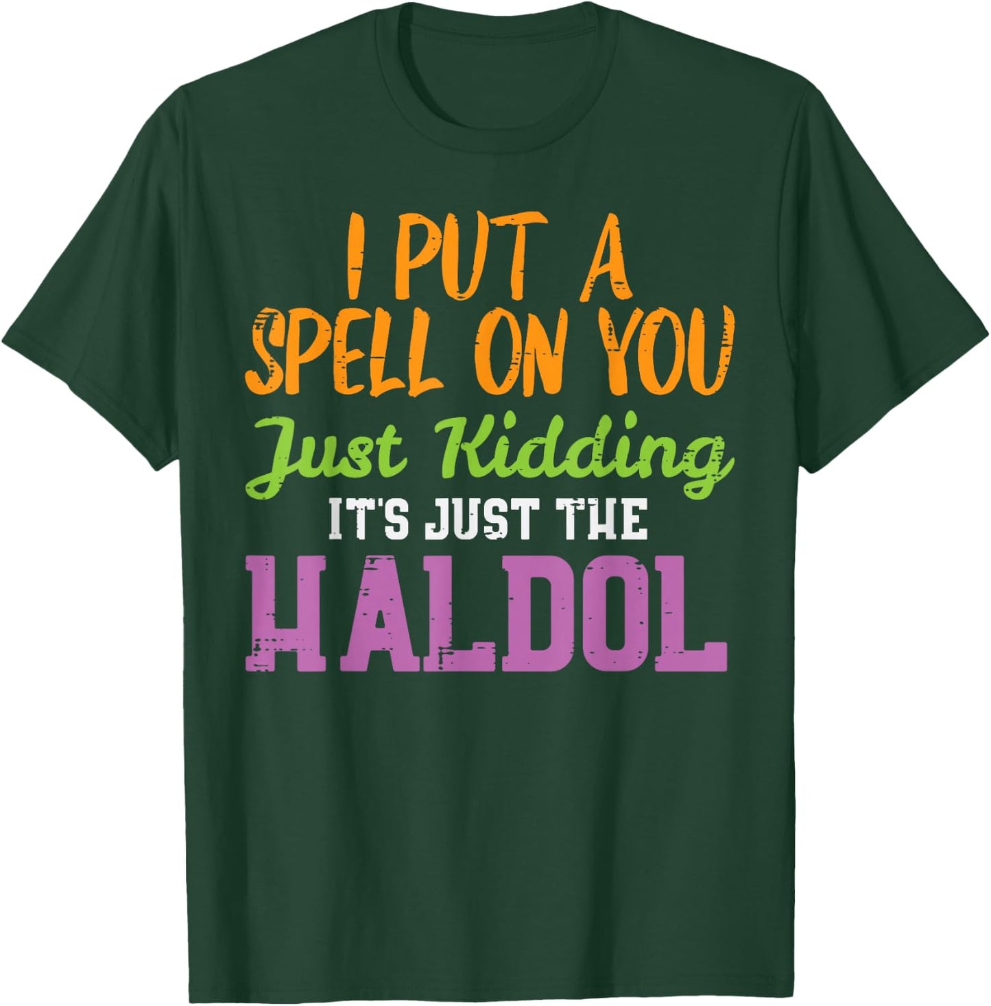 Spell Just Kidding Haldol Funny Nurse Halloween RN ICU Women T-Shirt - T-Shirt | Forest