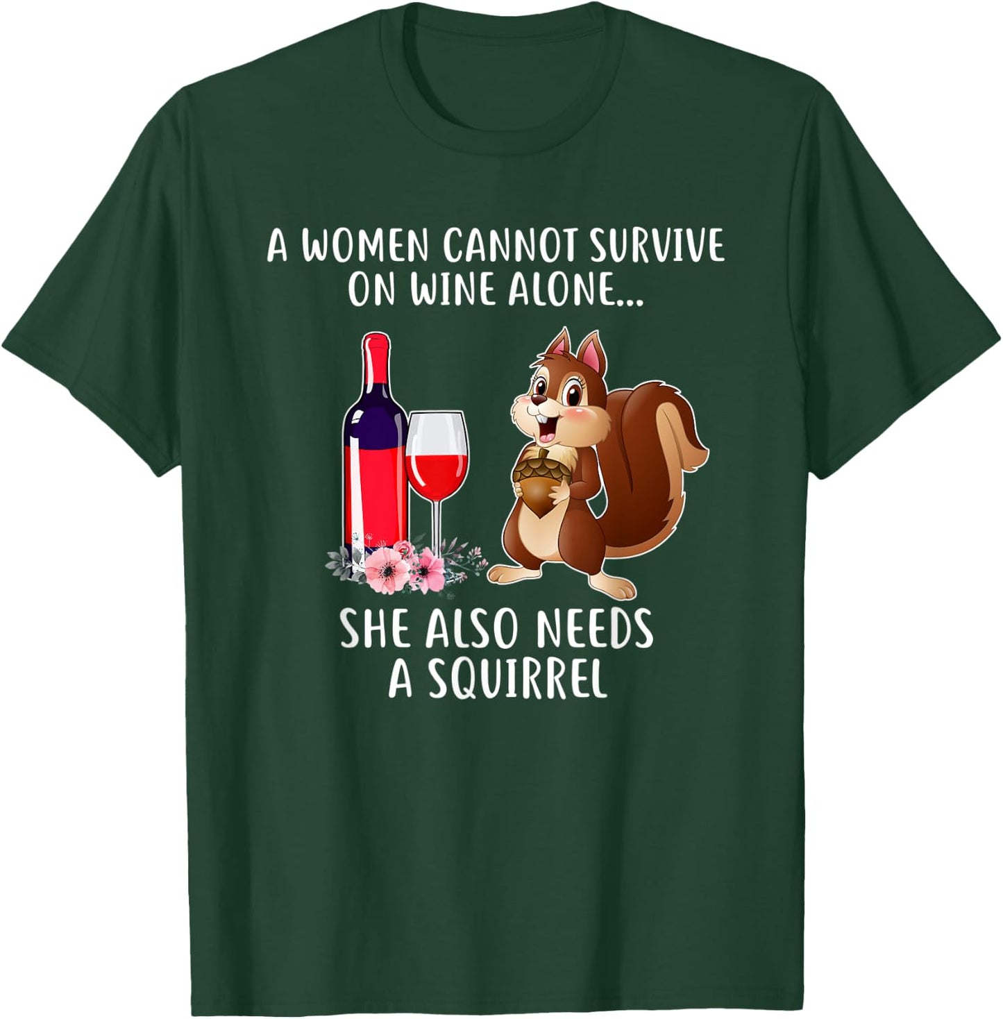 Cant Survive On Wine Alone She Needs Squirrel T-Shirt - T-Shirt | Forest
