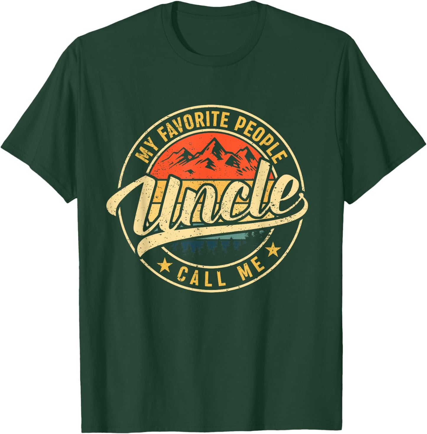 My Favorite People Call Me Uncle Shirt Vintage Father's Day T-Shirt - T-Shirt | Forest