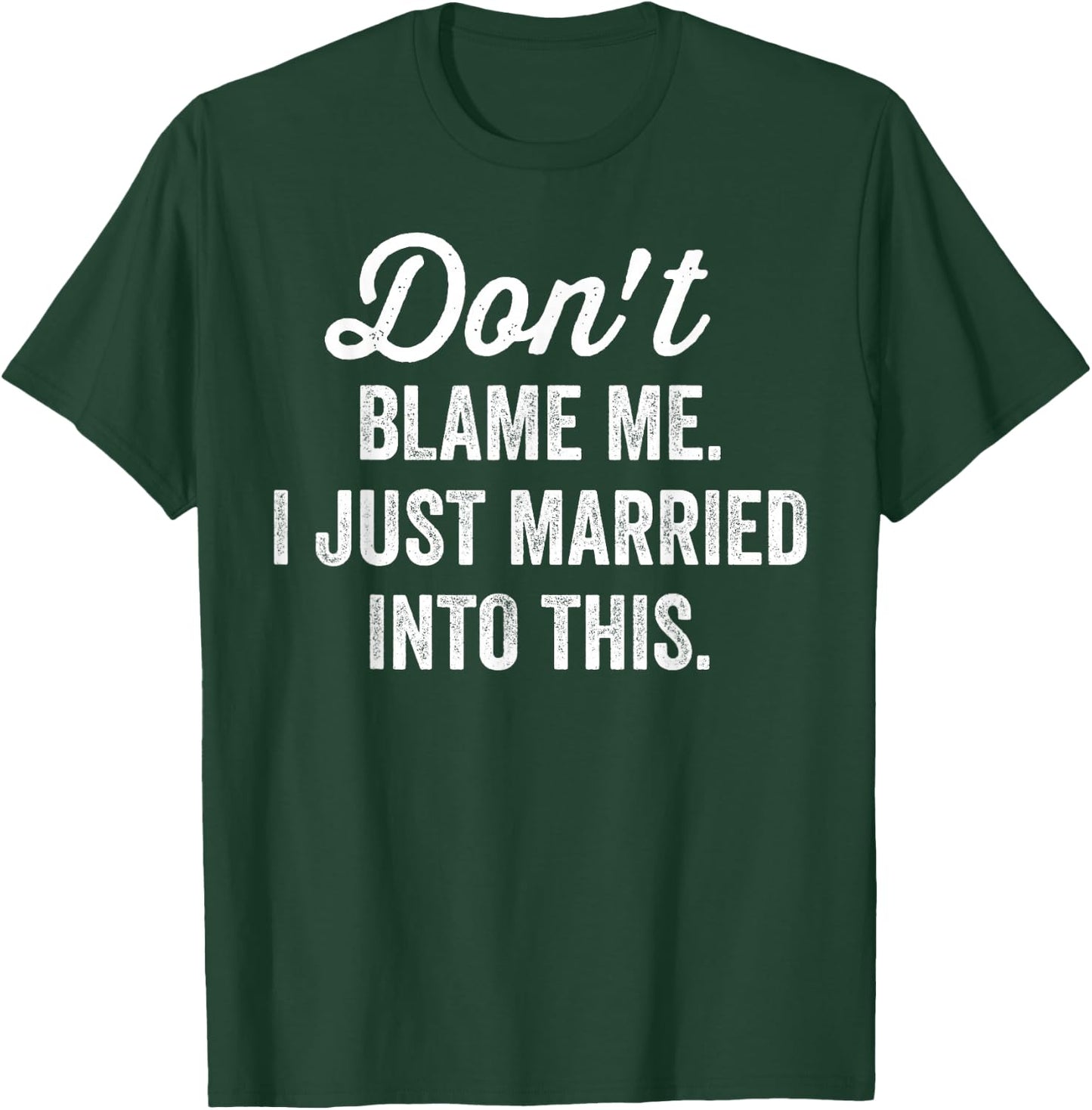 Don't Blame Me I Just Married into This - Matching Couples T-Shirt - T-Shirt | Forest