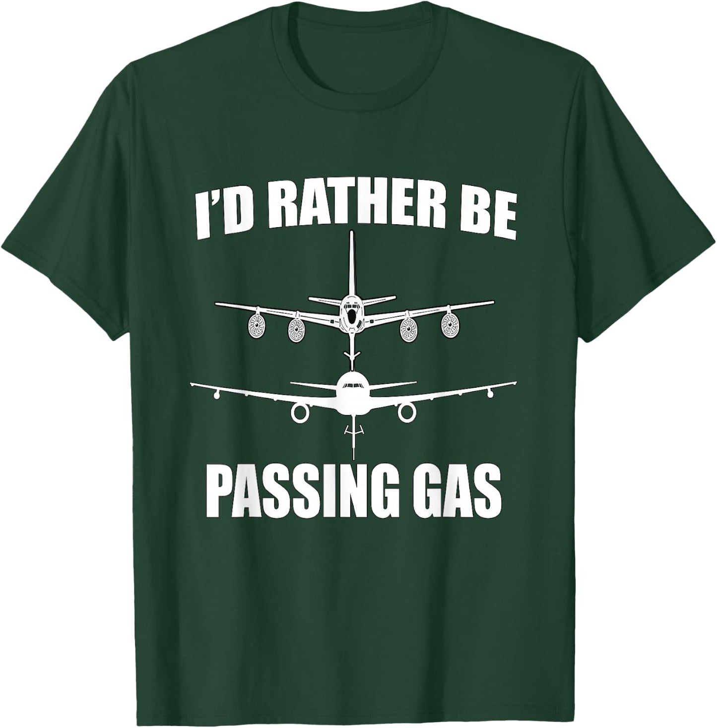 KC135 Stratotanker - KC46 I'd Rather Be Passing Gas T-Shirt - T-Shirt | Forest