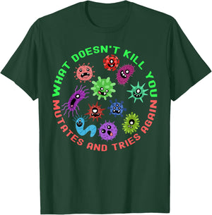 Funny What Doesn't Mutates and Tries Biology Science Teacher T-Shirt - T-Shirt | Forest