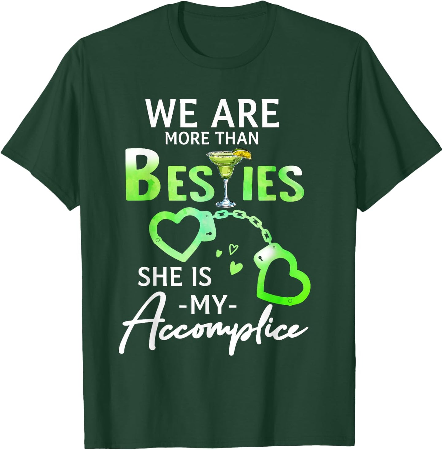 We Are More Than Besties She Is My Accomplice Margarita T-Shirt - T-Shirt | Forest