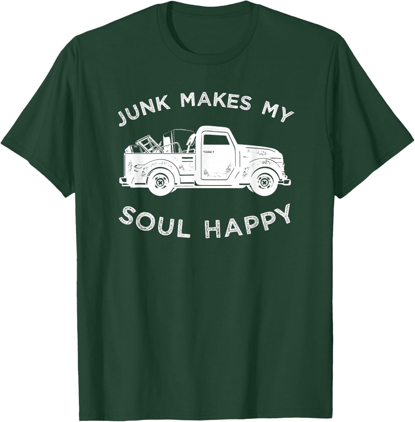 Junk Makes My Soul Happy Shirt For Junkin Trucker T-Shirt - T-Shirt | Forest