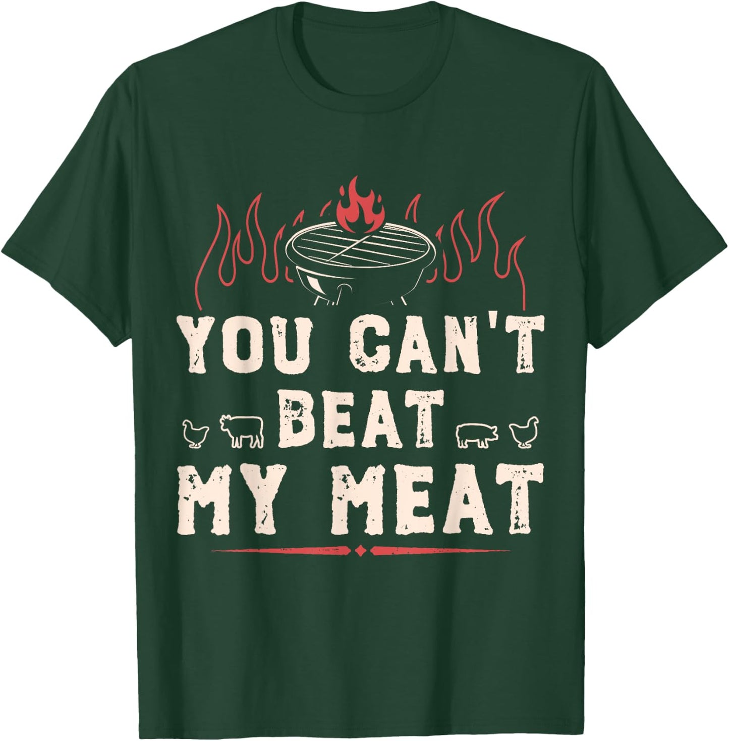 You Can't Beat My Meat Funny BBQ Grilling Smoking T-Shirt - T-Shirt | Forest