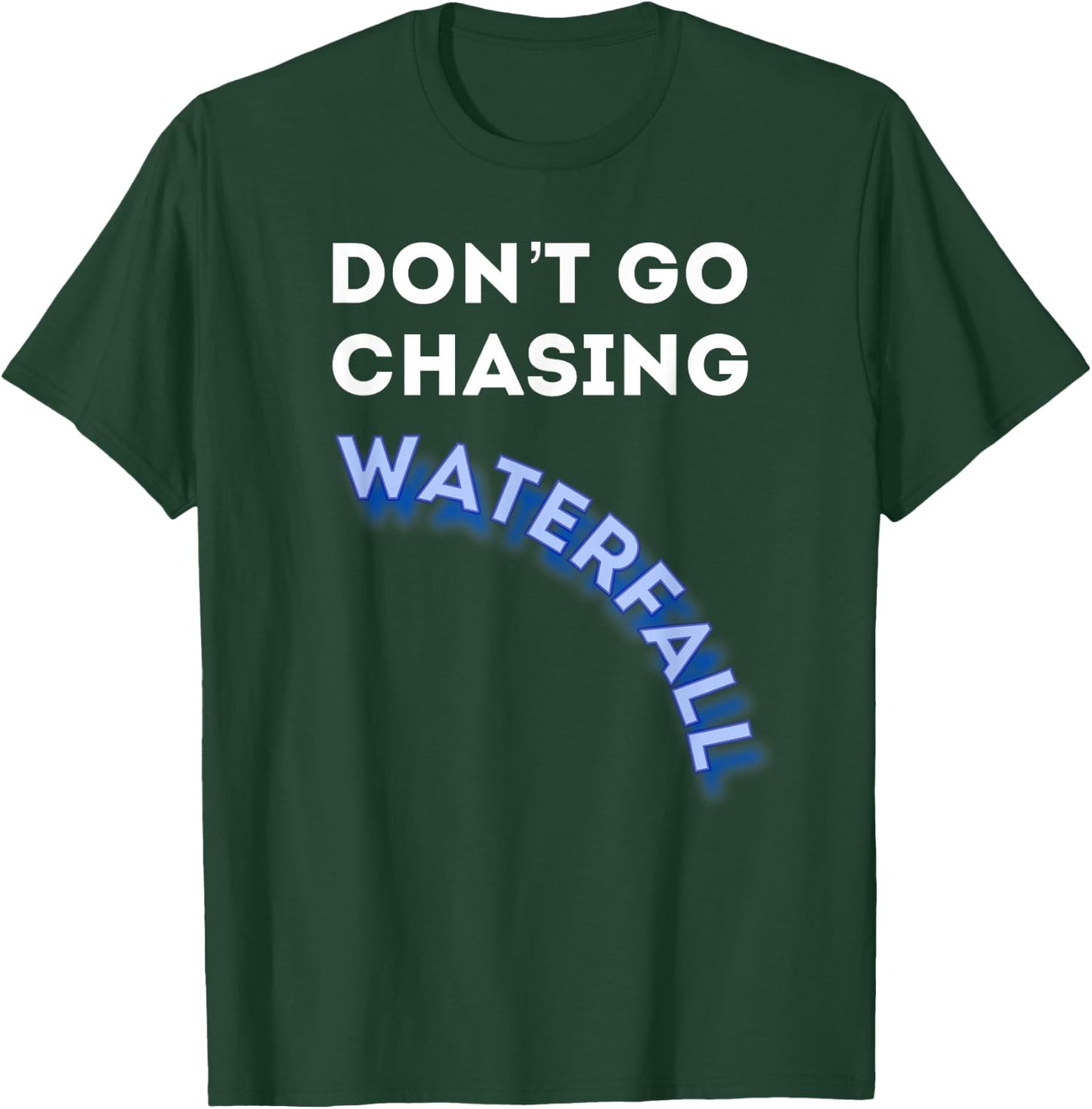 Dont Go Chasing Waterfall - Agile QA Scrum Master T Shirt T-Shirt - T-Shirt | Forest