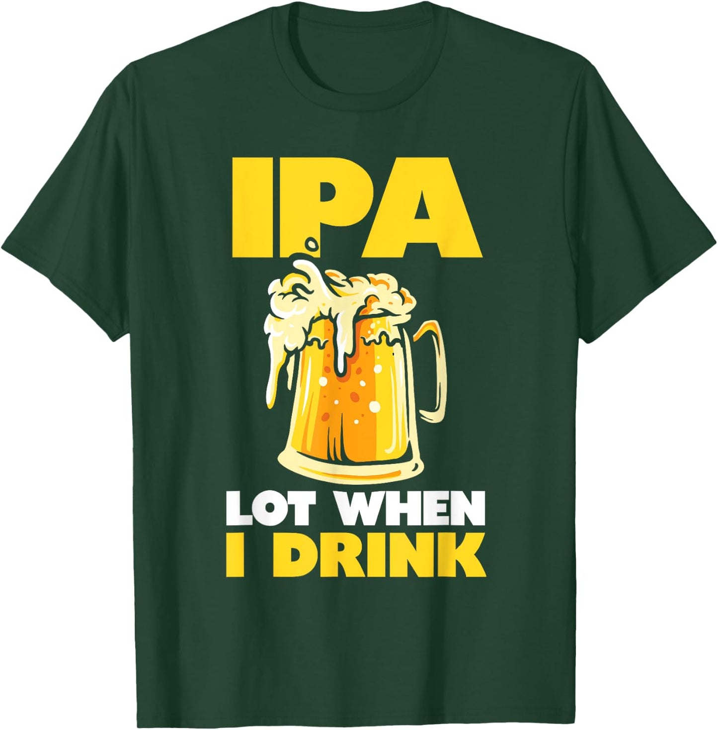 IPA Drink Much Beer T-Shirt - T-Shirt | Forest