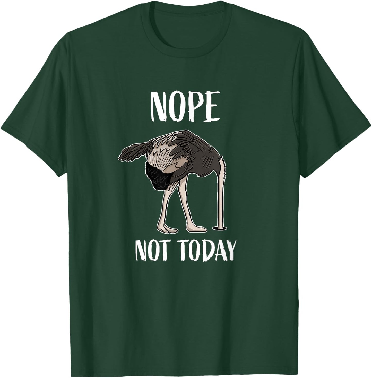 Nope Not Today Funny Tired and Lazy Ostrich Head in Sand T-Shirt - T-Shirt | Forest
