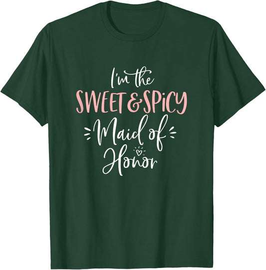 The Sweet & Spicy Maid of Honor Matching Bachelorette Party T-Shirt - T-Shirt | Forest