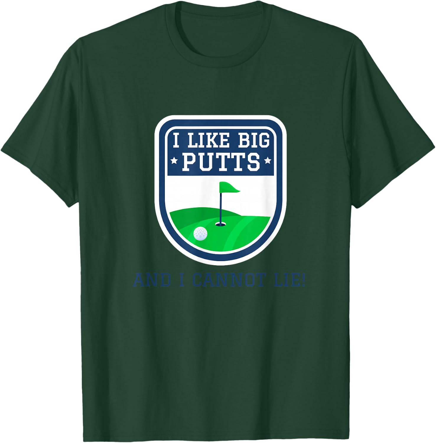 I Like Big Putts And I Cannot Lie Funny Golf Golfer Golfing T-Shirt - T-Shirt | Forest
