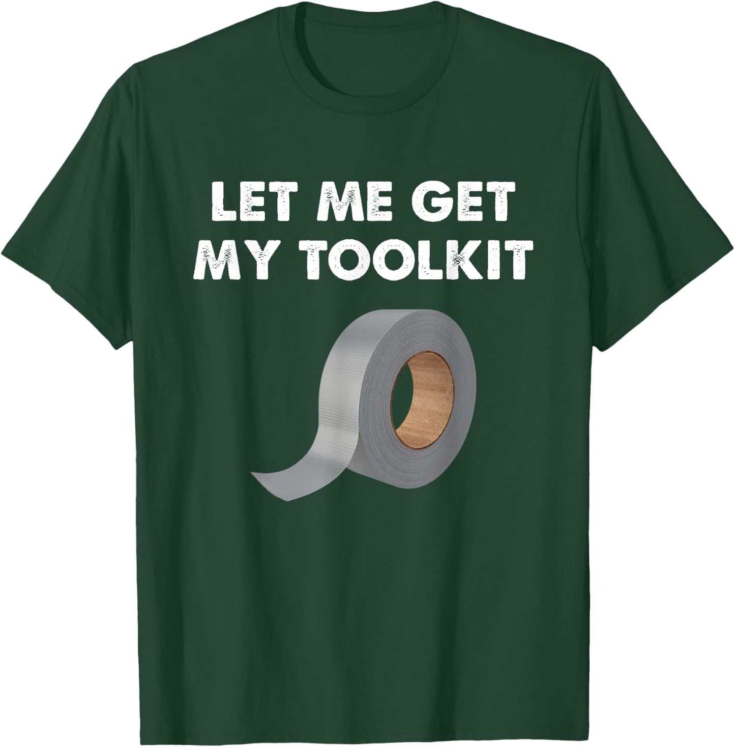 Let Me Get My Toolkit | DIY in Spirit! T-Shirt - T-Shirt | Forest