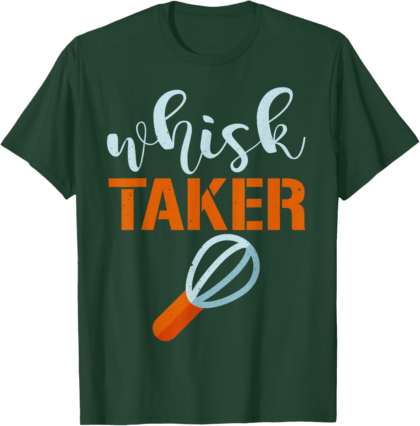 Whisk Taker Baker Funny Baking Pun Cook T-Shirt - T-Shirt | Forest