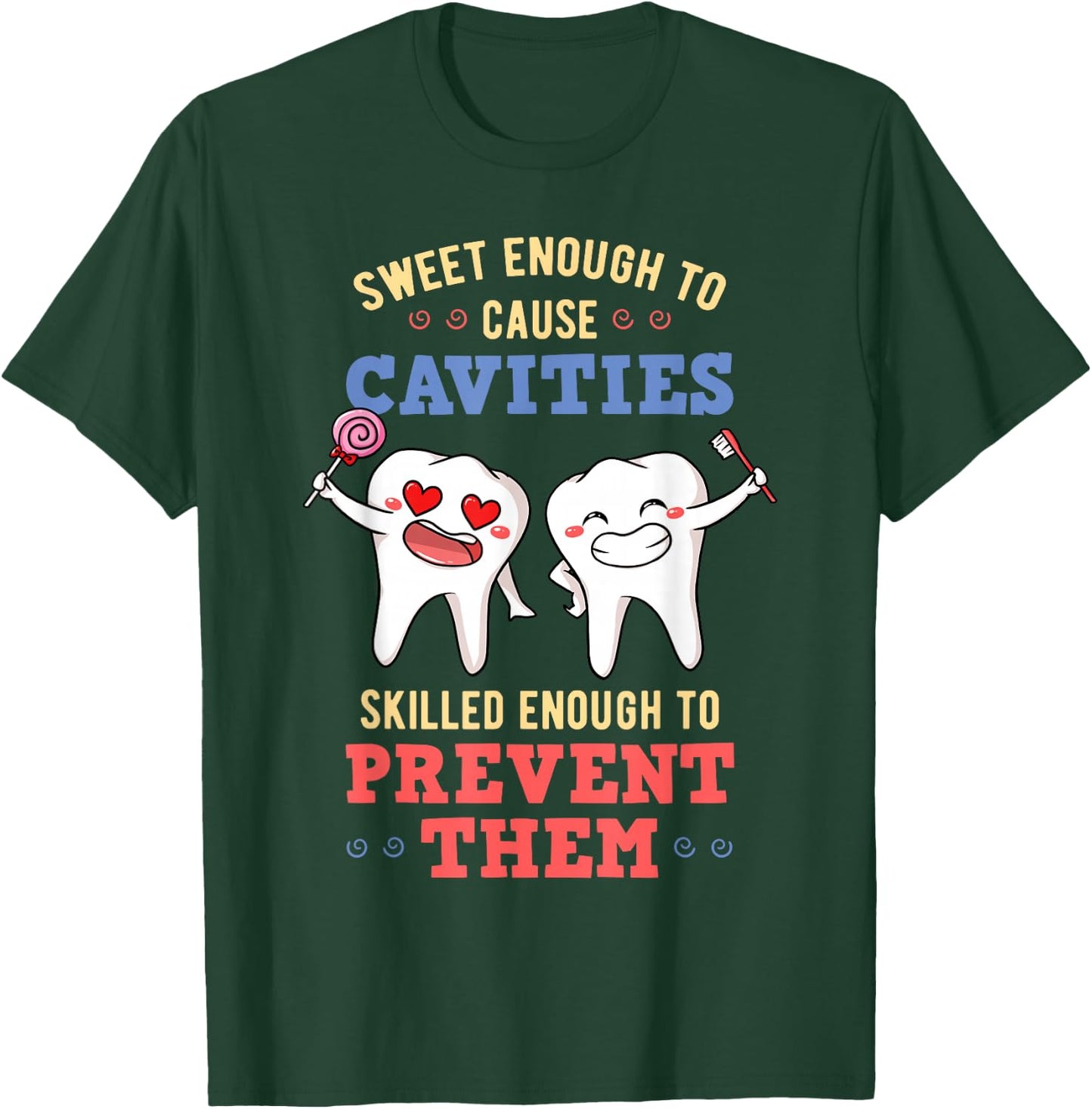 Sweet Enough To Cause Cavities Dentist Dental Surgeon Gift T-Shirt - T-Shirt | Forest
