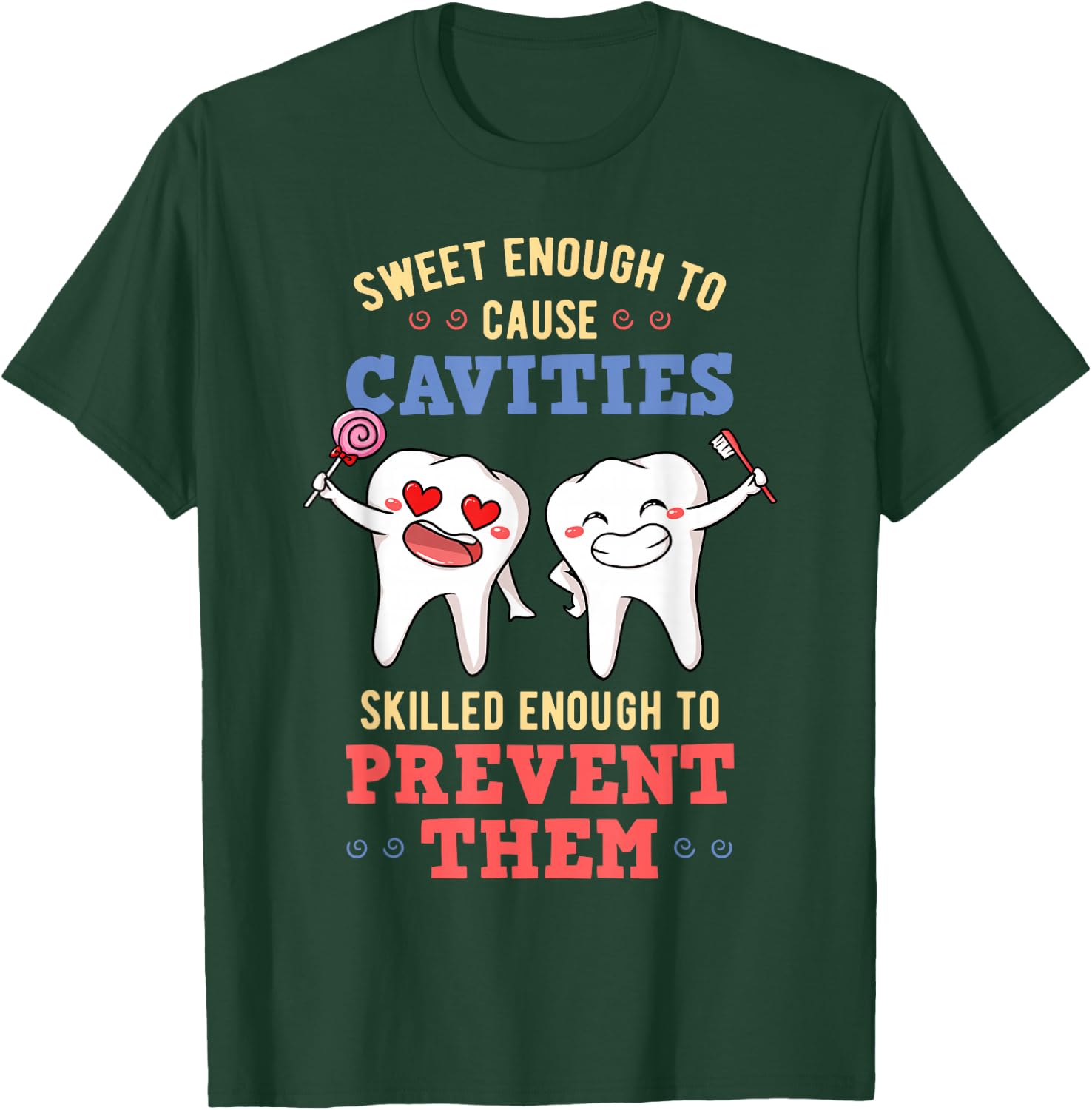 Sweet Enough To Cause Cavities Dentist Dental Surgeon Gift T-Shirt - T-Shirt | Forest