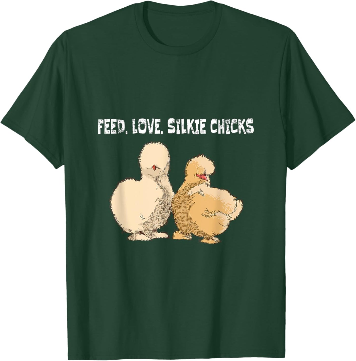 Feed. Love. Silkie Chicks Silkie Chicken T-Shirt - T-Shirt | Forest