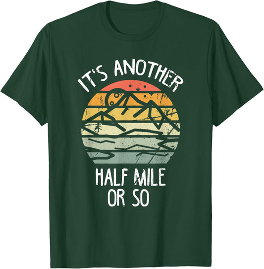It's Another Half Mile Or So Shirt Vintage Hiking Retro T-Shirt - T-Shirt | Forest