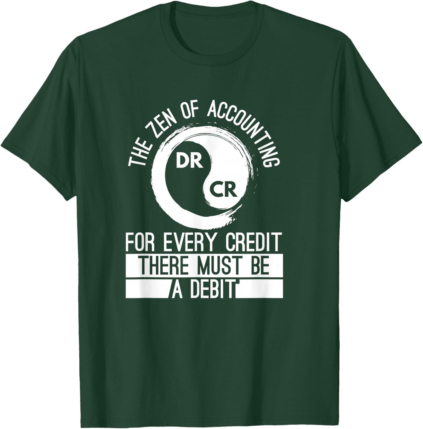 Zen Of Accounting Credit And Debit Accountant Major Degree T-Shirt - T-Shirt | Forest