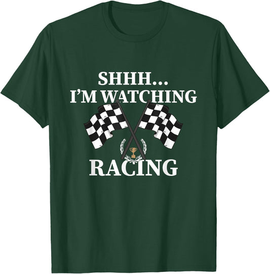 Shhh I'm Watching Racing Funny Drag Racing T-Shirt - T-Shirt | Forest