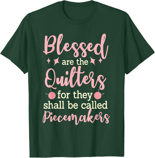 Blessed Are the Quilters For They Shall Be Called Piecemaker T-Shirt - T-Shirt | Forest
